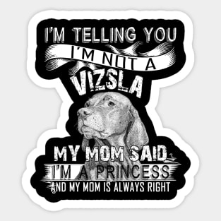 I'm telling you i'm not a vizsla Sticker